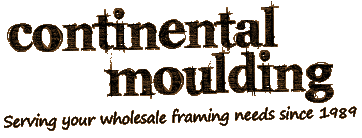 Continental Moulding - Serving Your Framing Needs Since 1989